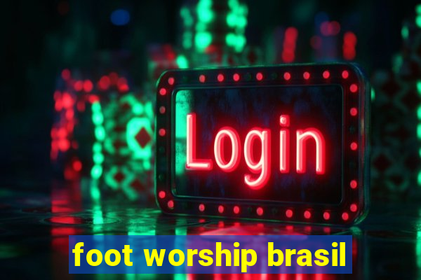 foot worship brasil